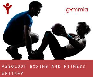 Absoloot Boxing and Fitness (Whitney)