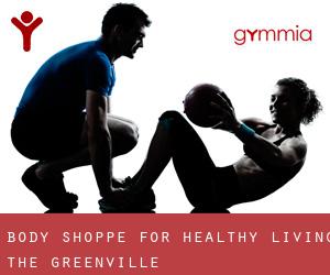 Body Shoppe For Healthy Living the (Greenville)