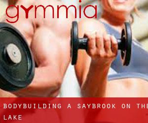 BodyBuilding a Saybrook-on-the-lake