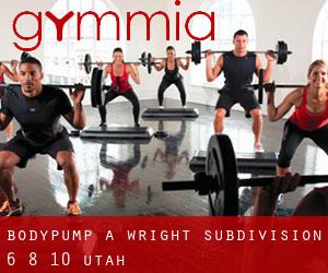 BodyPump a Wright Subdivision 6, 8, 10 (Utah)