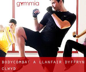 BodyCombat a Llanfair-Dyffryn-Clwyd