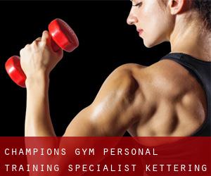 Champions Gym Personal Training Specialist (Kettering)