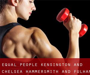 Equal People Kensington and Chelsea (Hammersmith and Fulham)