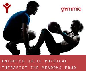 Knighton Julie Physical Therapist (The Meadows PRUD)