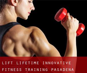 LIFT Lifetime Innovative Fitness Training (Pasadena)
