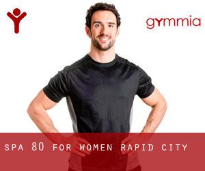 Spa 80 For Women (Rapid City)