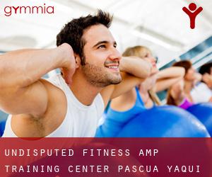 Undisputed Fitness & Training Center (Pascua Yaqui Indian Village)
